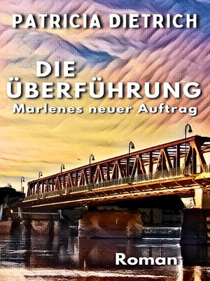 cover image of Die Überführung--Marlenes neuer Auftrag